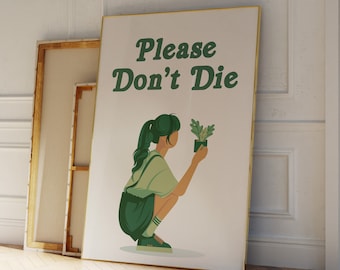 Plant Lady Poster: 'Please Don't Die' Slogan, Boho Home Decor