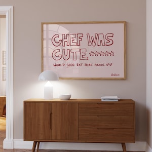 Chef Was Cute Poster, Kitchen Print, Above Sink Poster, Cute Kitchen Art, Handdrawn Illustration, Gift Chef, Would Eat Here Again Foodie Art