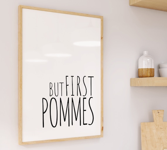 But First Pommes Print: Funny Kitchen Wall Art