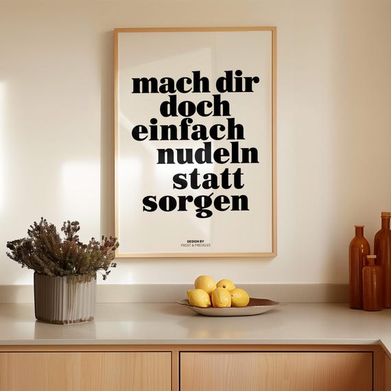 Mach dir Nudeln statt Sorgen: Lustiges Motivation Poster für Küche