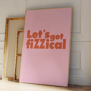 Let's Get Fizzical Poster, Fun Wall Art for Champagne and Prosecco Lovers, Bar Cart Print, Funny Kitchen Poster, Party Decoration Wall Art