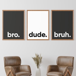 3x Bro Dude Bruh Poster Print, decoración de pared para habitación de niños, decoración de dormitorio de niños, póster de adolescente, regalo para él, regalo de San Valentín, juego de 3 pósteres