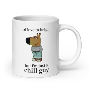 Just a Chill Guy Mug