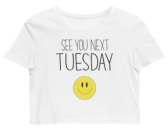 See you next Tuesday -Organic Crop Top