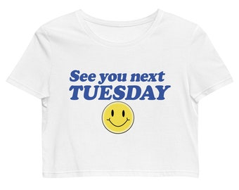 See you next Tuesday -Organic Crop Top
