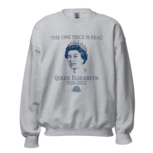 The ONE PIECE is REAL! -Queen Elizabeth (Sweatshirt)
