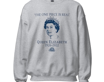The ONE PIECE is REAL! -Queen Elizabeth (Sweatshirt)