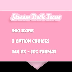 May include: Pink background with white text that says "Stream Deck Icons", "900 Icons", "3 Option Choices", and "144 PX - JPG Format".