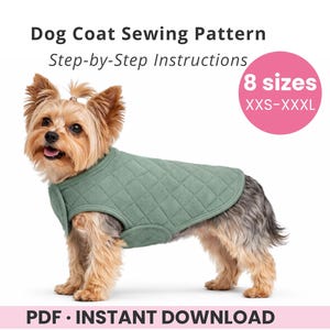 May include: A small dog wearing a quilted, sage green dog coat. The image includes text that reads "Dog Coat Sewing Pattern" and "Step-by-Step Instructions." A pink circle indicates "8 sizes" available, from XXS to XXXL. The bottom of the image says "PDF • INSTANT DOWNLOAD."