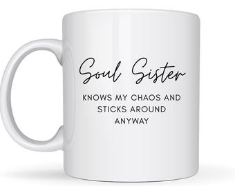 Soul Sister Coffee Mug, Thoughtful Gift For Bestie, Heartfelt Friendship Present, Gifts For Best Friend Birthday, Personalized Quote Cup