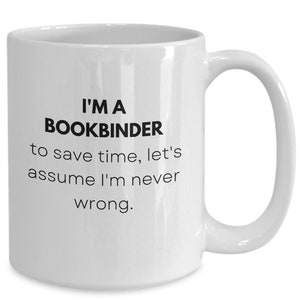 Bookbinder Mug, Bookbinder Gifts, Gift Ideas For Bookbinders, Bindery Technician, Funny Bookbinder Gifts