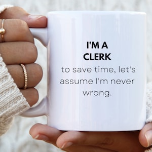 Clerk Gifts, Clerk Coffee Mug, Clerk Cups, Clerk Gifts For Women, Court Clerk, Ward Clerk, Law Clerk, Funny Clerk Mug