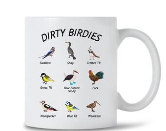 May include: White ceramic mug with a black outline of various birds and their names. The text "DIRTY BIRDIES" is at the top of the mug.