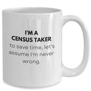 Census Taker Mug, Gift Ideas For Census Taker, Census Enumerator, Birthday, Christmas, Funny Census Taker Gifts