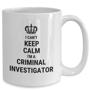 Criminal investigator mug, gift ideas for criminal investigator, funny criminal investigator gift, keep calm mug