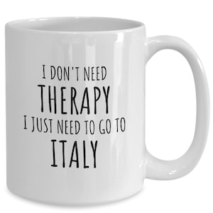 Italian Gifts, I Don&#39;t Need Therapy Coffee Cup, Italian Mug, Italy Gifts, Italy Mug, Funny Italian Gifts, Italy Coffee Cup