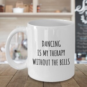 Dancing Mug, Dancing Gifts, Funny Gifts For Dancers, Gifts For Dancers Male, Dancing Is My Therapy Coffee Cup