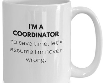 Coordinator Mug, Coordinators Gift, Day Of Coordinator Gift, Gift For Coordinator Or Manager, Funny Coordinator Coffee Cup