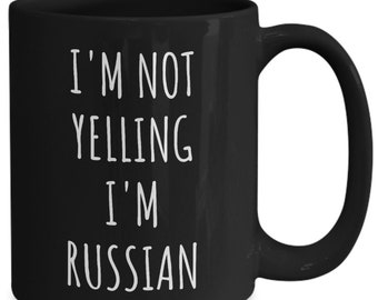 Russian Gifts, Russian Mug, I'm Not Yelling I'm Russian Coffee Cup, Russia Gifts, Russia Mug, Funny Russian Gifts, Black Mug