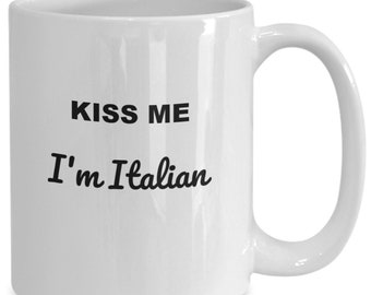 Kiss me I'm Italian, Italian coffee mug, Italian coffee cup, Italian gifts, gift for Italian, gifts for Italian