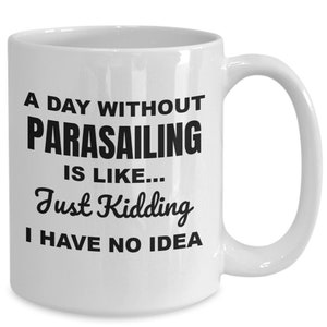 Parasailing mug, gifts for parasailor, parasailing cup, a day without coffee cup