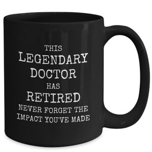 Doctor retired mug, retiring doctor coffee mug, retirement mug for doctor, retire doctor cup, gift ideas for doctor retirement black mug