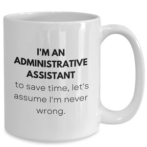 Administrative Assistant Mug, Gifts For Admin Appreciation, Funny Gifts For Administrative Assistant Coffee Cup