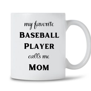 Baseball Mom, My favorite baseball player calls me mom mug, gift for baseball mom, baseball mom cup