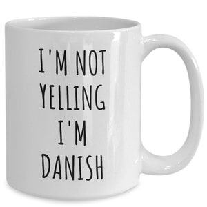Danish Gifts, I'm Not Yelling I'm Danish Coffee Cup, Danish Mug, Denmark Gifts, Denmark Mug, Funny Danish Gifts