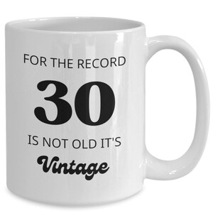 30th Birthday Mug, 30th Birthday Gift Ideas for Women and Men, 30th Birthday Coffee Cup, For the Record, 30th Birthday Gift for Women Men
