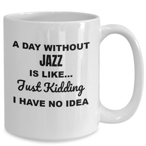 Jazz mug, gifts for music lovers, jazz gifts ideas for boyfriend girlfriend, jazz themed gifts, jazz band gifts, a day without coffee cup
