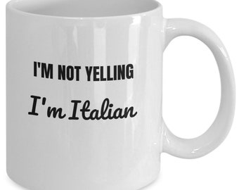 I'm not yelling I'm Italian, I'm not yelling, Italian mug, Italian mom, Italian dad, gift for Italian