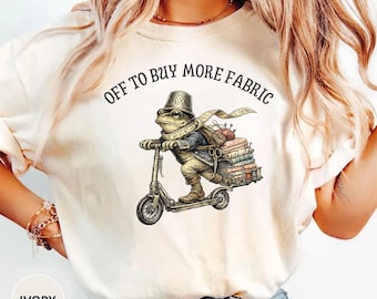 Funny Sewing Frog Shirt Off To Buy More Fabric Tee Quilting Gift for Women Fabric Collector Shirt Seamstress Humor Gift Sewing Enthusiast