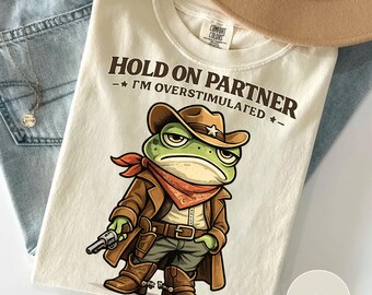 Funny Overstimulated Frog Shirt, Cowboy Frog Graphic Tee Introvert Humor Gift Western Frog Shirt Social Anxiety Tee Neurodivergent Friendly