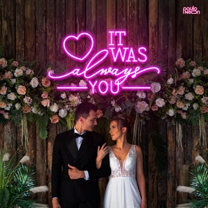 Custom Wedding Neon Sign: It Was Always You, Reception Decor