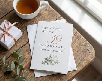 40th Birthday Card for Women, Elegant Funny Greeting Card, You Still Look 39, A5 Glossy Birthday Card for Mum, Sister, Best Friend