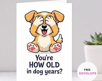 Greeting Birthday Card for Dog Lovers – Funny Dog Meme Birthday Card – You’re How Old in Dog Years? Cute Puppy Humor Card