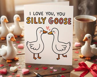 Silly Goose Gift Card Funny Silly Goose Greeting Card, I Love You Silly Goose Cute Goose Couple Card Romantic Anniversary Card for Boyfriend