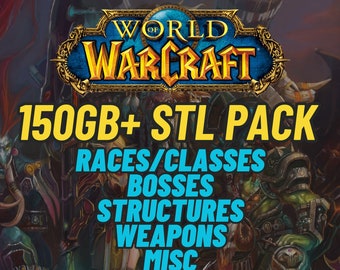 150GB+ World of Warcraft WoW STL 3D File Mega Bundle Pack 3D Printed WoW Files - WoW Miniatures Models, Bosses Weapons Races Misc 3D STL WoW