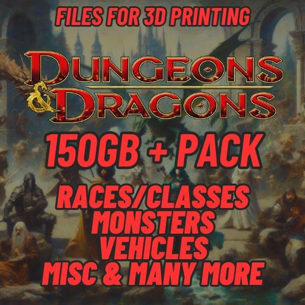 150GB + D&D Dungeons and Dragons 3D File Mega Bundle Pack 3D Printed DnD File - Miniatures Models, Classes, Races, Monsters, Misc STL DnD