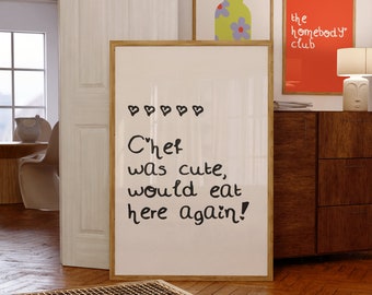 Chef Was Cute Would Eat Here Again Print, Funny Kitchen Wall Art, Chef Gift, Dining Room Wall Decor, Restaurant Aesthetic Minimalist Poster