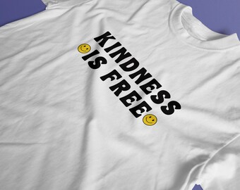 Kindness Is Free T-Shirt - Positive Quote Tee, Be Kind Shirt, Mental Health Awareness