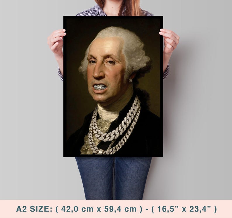 May include: A rectangular wall art print featuring a portrait of George Washington wearing silver diamond-encrusted grillz and two thick silver chain necklaces. The print measures 42.0 cm by 59.4 cm, corresponding to A2 size dimensions.