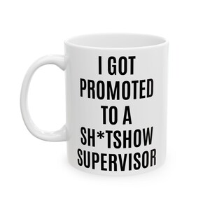 Funny Promotion Mug | Chaos Supervisor Gift | Sh*tShow Boss Mug | Coworker Office Humor | Sarcastic Coffee Cup