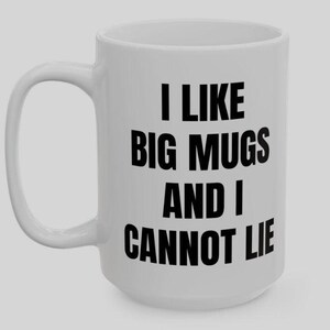 Funny Coffee Mug - I Like Big Mugs and I Cannot Lie - Large 15oz Sarcastic Gift for Coffee Lovers, Office Humor, Gag Gift Idea