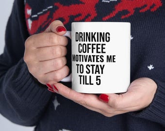 Funny Coffee Mug: Workday Motivation Gift for Coworkers