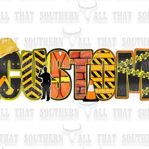 May include: A digital design featuring the word "CUSTOM" in black letters with yellow and black striped accents. The letters are decorated with construction-themed imagery, including a hard hat, a construction worker, bricks, a traffic cone, and caution tape.