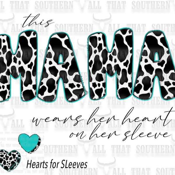 This Mama Wears Her Heart on Her Sleeve Teal Cowprint with Hearts For Sleeves (digital download only)