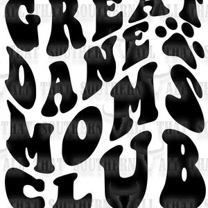Great Dane Moms Club png Groovy Wave Font (digital download only)