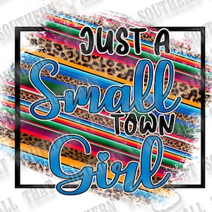 Just a Small Town Girl png (digital download only)